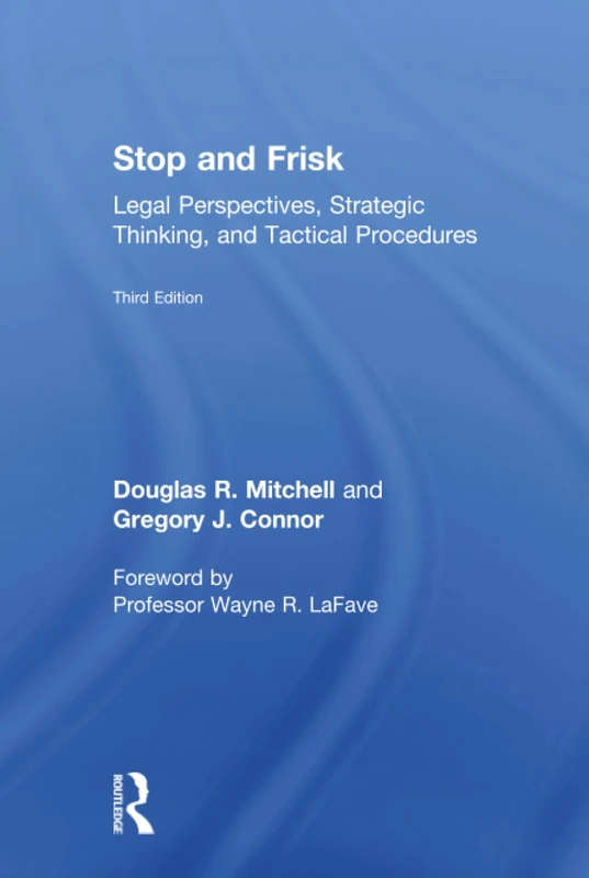 Stop and Frisk: Legal Perspectives, Strategic Thinking, and Tactical Procedures