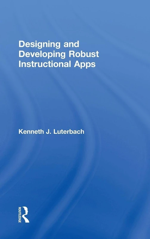 Routledge - Designing and Developing Robust Instructional Apps