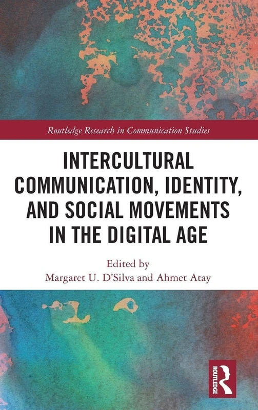 Intercultural Communication, Identity, and Social Movements in the Digital Age (Routledge Research in Communication Studies)