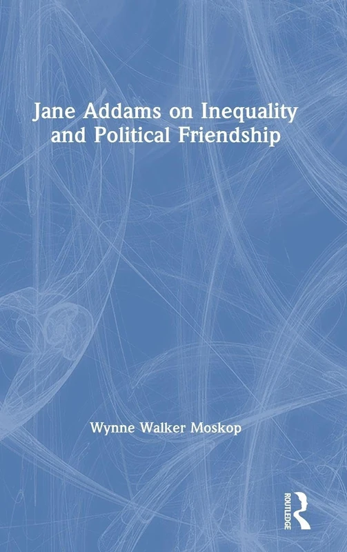 Routledge Jane Addams on Inequality and Political Friendship - Image 1