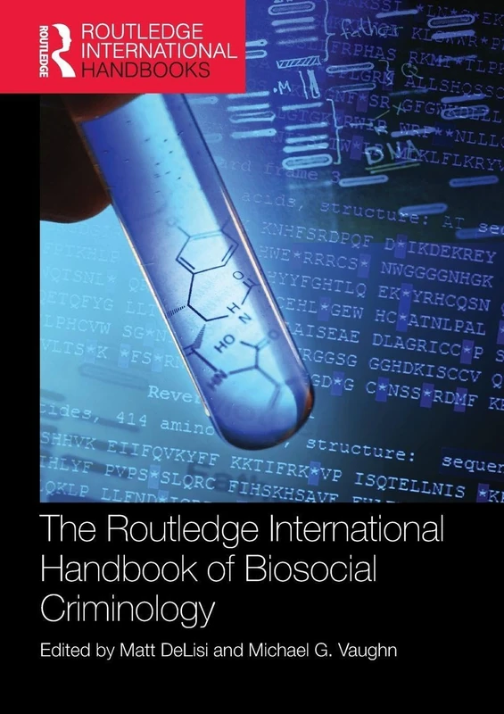 The Routledge International Handbook of Biosocial Criminology
