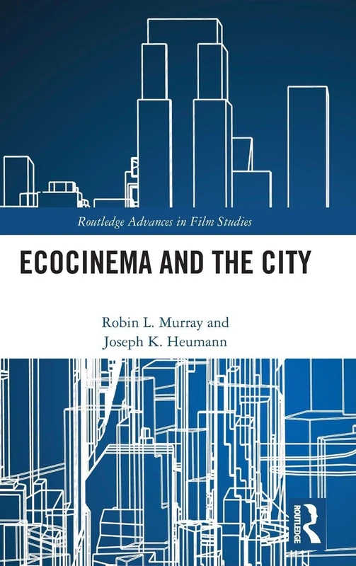 Ecocinema in the City (Routledge Advances in Film Studies)