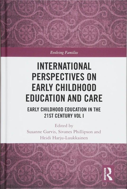 International Perspectives on Early Childhood Education and Care: Early Childhood Education in the 21st Century Vol I: 1 (Evolving Families)