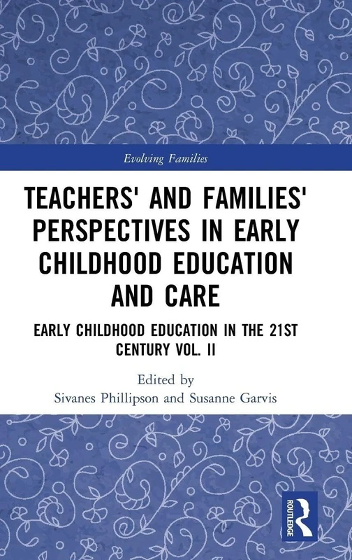 Teachers' and Families' Perspectives in Early Childhood Education and Care: Early Childhood Education in the 21st Century Vol. II: 2 (Evolving Families)