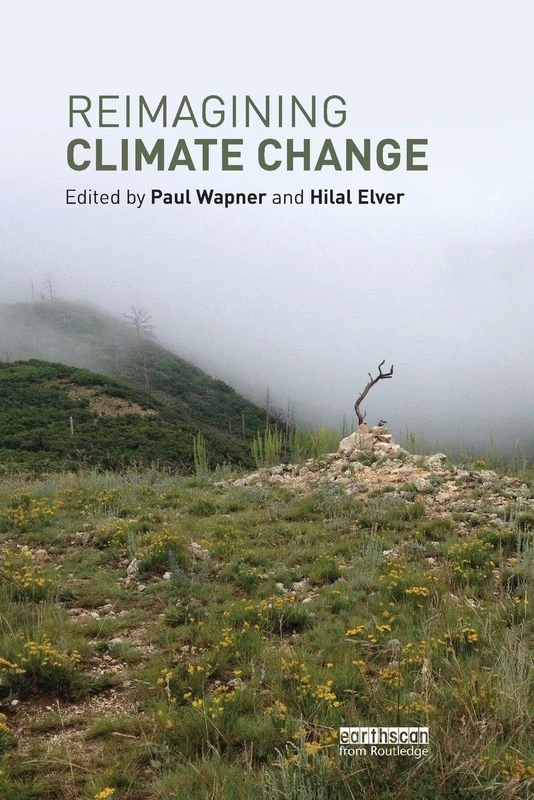 Reimagining Climate Change (Routledge Advances in Climate Change Research)