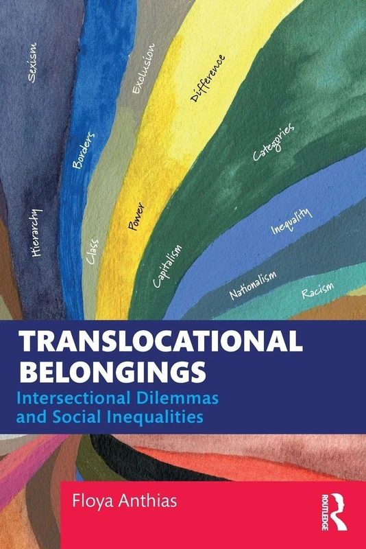 Translocational Belongings: Intersectional Dilemmas and Social Inequalities (Routledge Research in Race and Ethnicity)