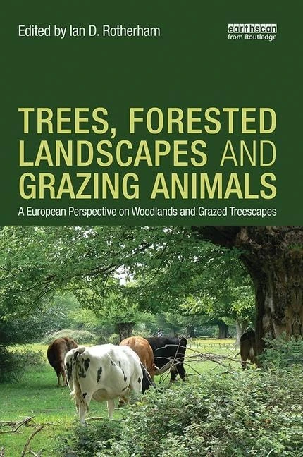 Trees, Forested Landscapes and Grazing Animals: A European Perspective on Woodlands and Grazed Treescapes