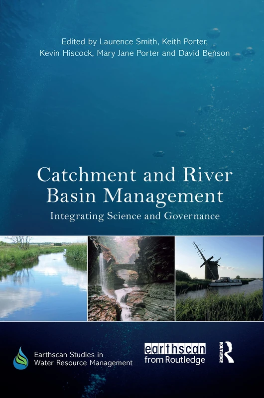 Catchment and River Basin Management: Integrating Science and Governance (Earthscan Studies in Water Resource Management)
