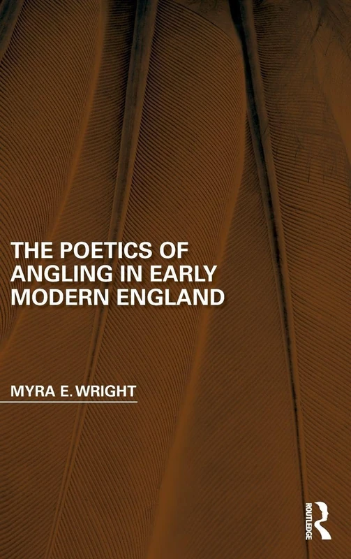 The Poetics of Angling in Early Modern England (Perspectives on the Non-Human in Literature and Culture)