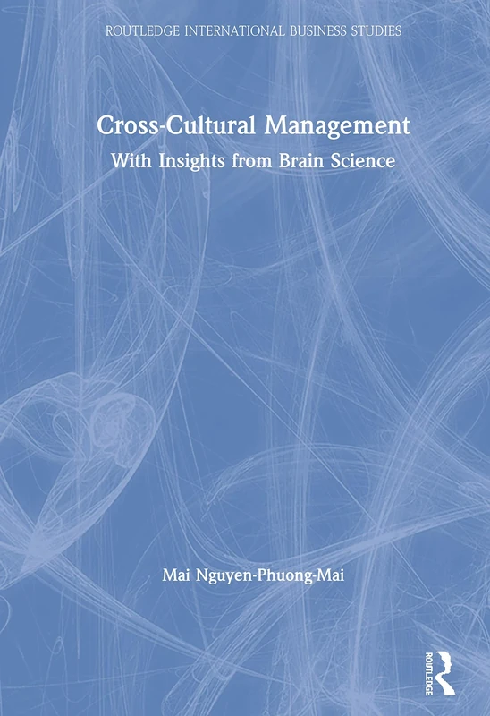 Cross-Cultural Management: With Insights from Brain Science (Routledge International Business Studies)