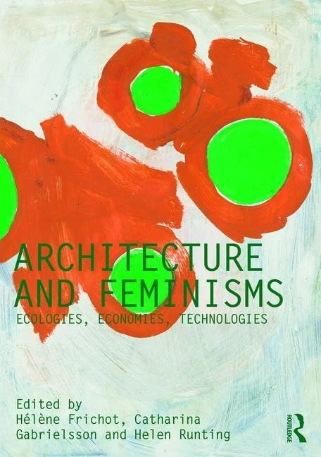 Routledge Architecture and Feminisms - Critiques Book