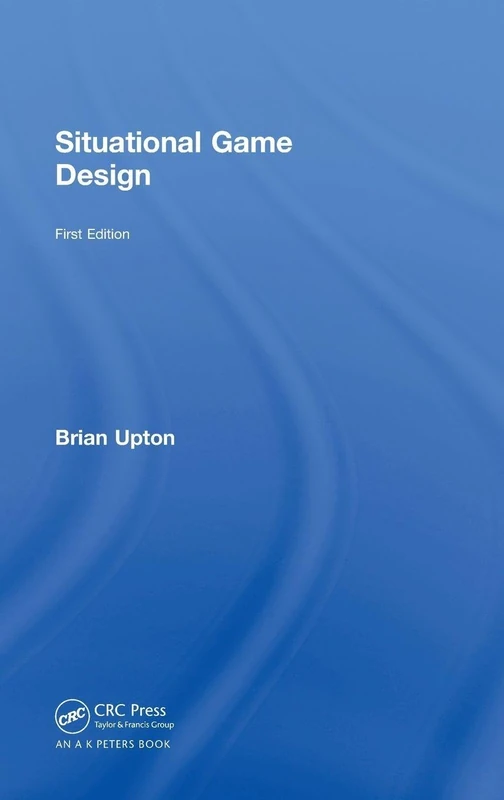 CRC Press Situational Game Design - Player Experience Book