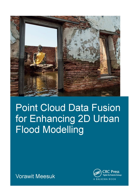 Point Cloud Data Fusion for Enhancing 2D Urban Flood Modelling (IHE Delft PhD Thesis Series)
