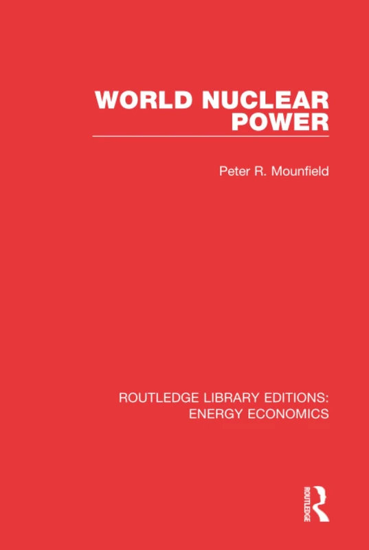Routledge World Nuclear Power: Volume 17 - Energy Economics