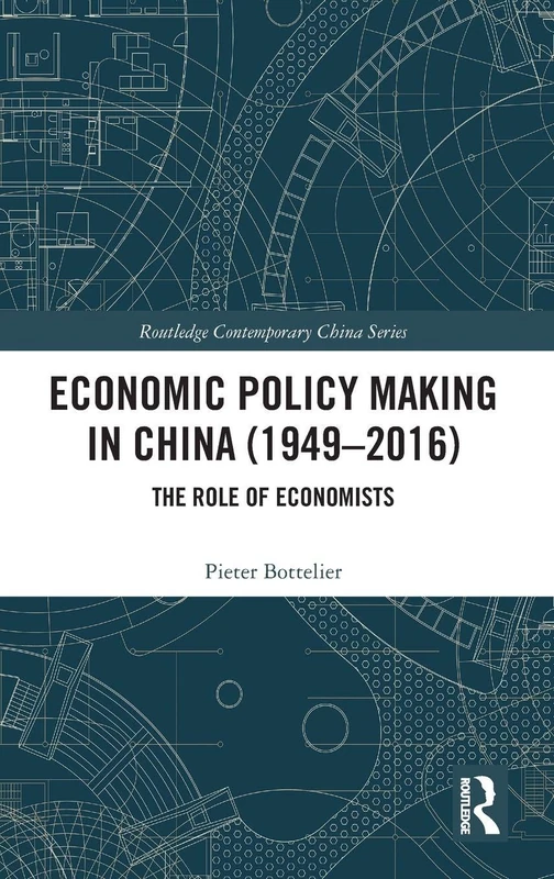 Economic Policy Making In China (1949–2016): The Role of Economists (Routledge Contemporary China Series) - Image 1