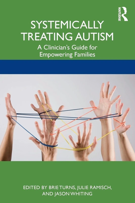 Systemically Treating Autism: A Clinician’s Guide for Empowering Families