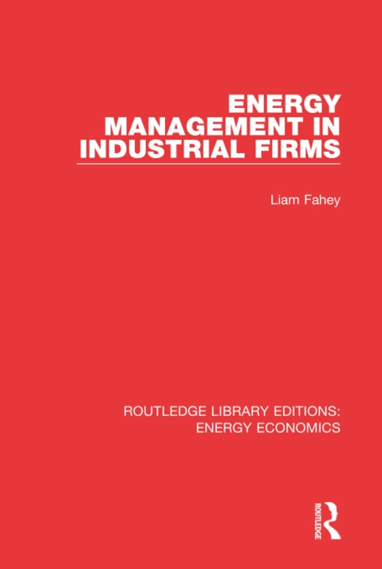 Energy Management in Industrial Firms (Routledge Library Editions: Energy Economics)