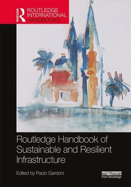 Routledge Handbook of Sustainable and Resilient Infrastructure (Routledge Environment and Sustainability Handbooks)