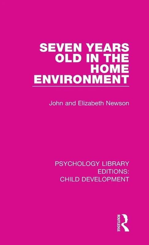 Seven Years Old in the Home Environment: 9 (Psychology Library Editions: Child Development)