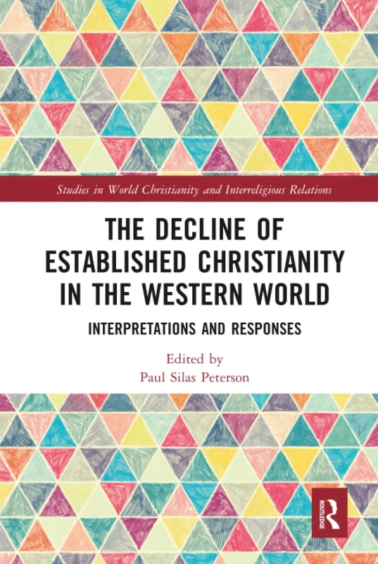 The Decline of Established Christianity in the Western World: Interpretations and Responses (Studies in World Christianity and Interreligious Relations)