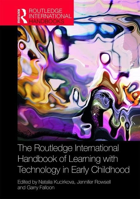The Routledge International Handbook of Learning with Technology in Early Childhood (Routledge International Handbooks of Education)