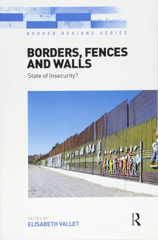 Borders, Fences and Walls: State of Insecurity? (Border Regions Series)