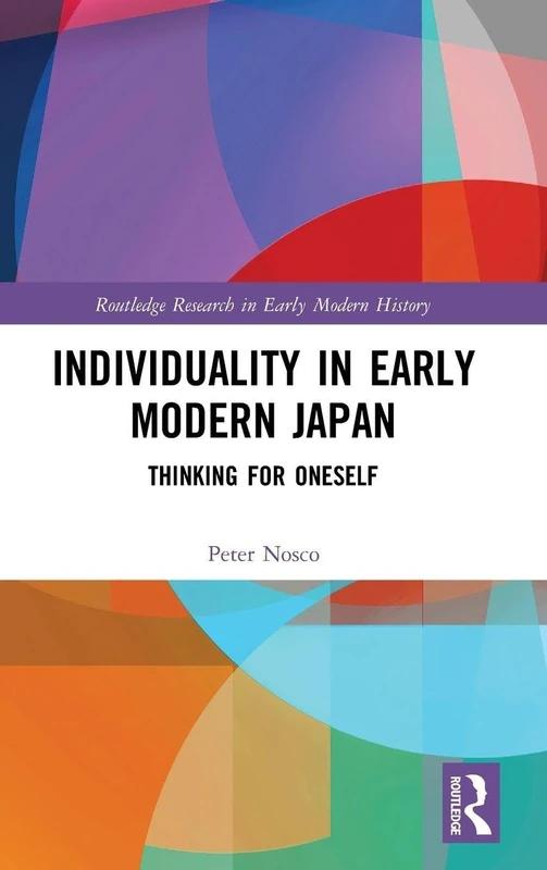 Individuality in Early Modern Japan: Thinking for Oneself (Routledge Research in Early Modern History)