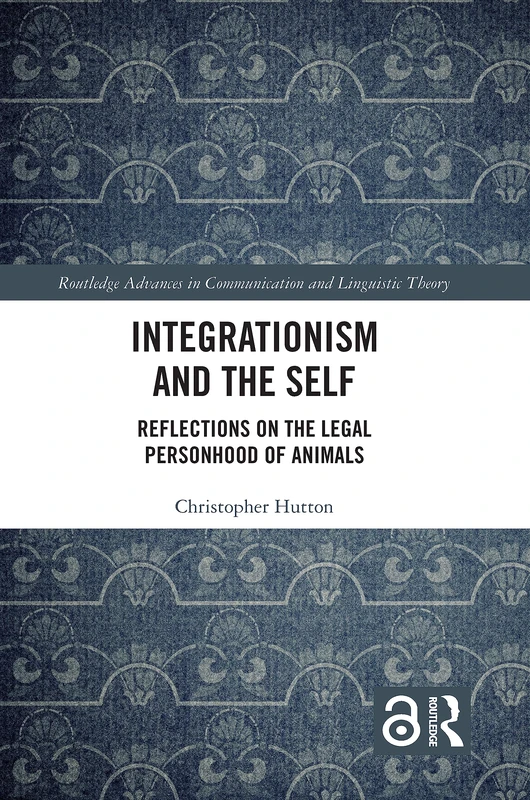 Routledge Integrationism and the Self - Animal Legal Personhood
