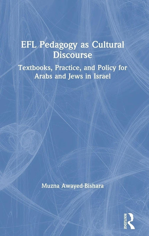 EFL Pedagogy as Cultural Discourse: Textbooks, Practice, and Policy for Arabs and Jews in Israel