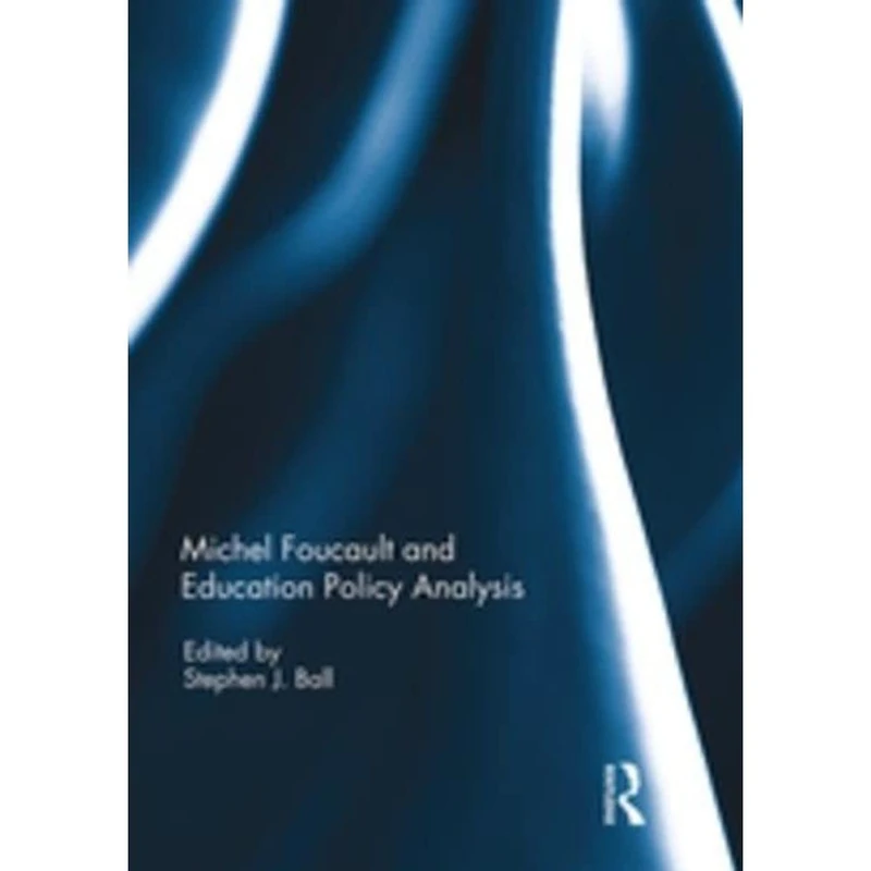 Michel Foucault and Education Policy Analysis