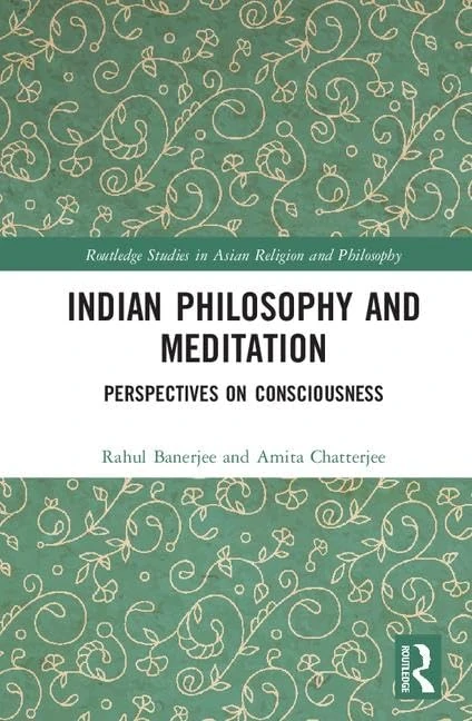 Indian Philosophy and Meditation: Perspectives on Consciousness (Routledge Studies in Asian Religion and Philosophy)