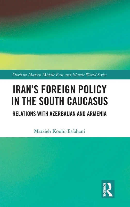 Routledge - Iran's Foreign Policy in the South Caucasus Book