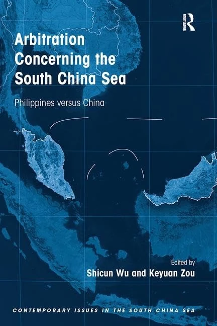 Arbitration Concerning the South China Sea: Philippines versus China (Contemporary Issues in the South China Sea)