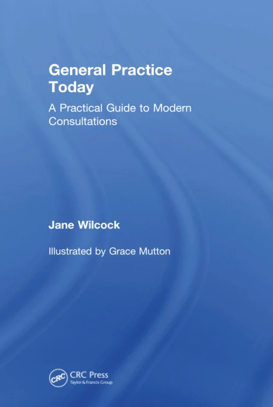 General Practice Today: A Practical Guide to Modern Consultations