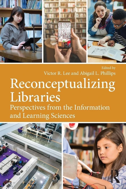 Reconceptualizing Libraries: Perspectives from the Information and Learning Sciences