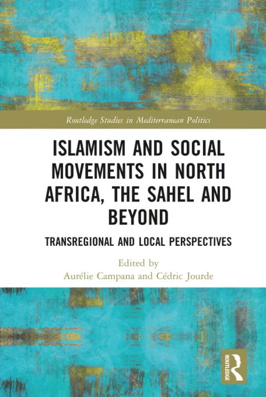 Routledge Islamism and Social Movements in North Africa Book
