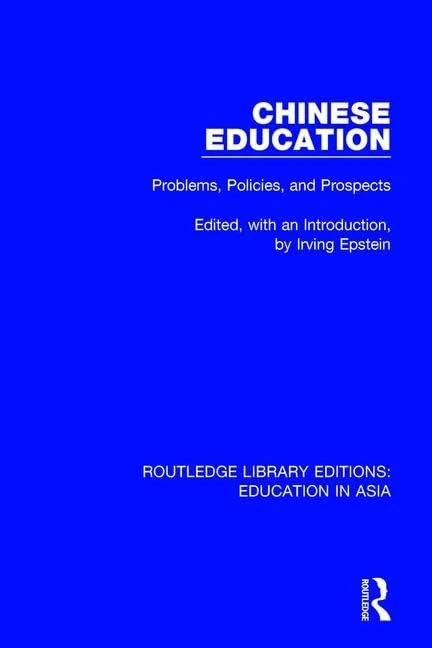 Chinese Education: Problems, Policies, and Prospects: 4 (Routledge Library Editions: Education in Asia)