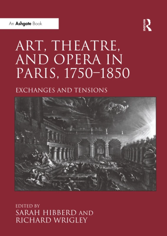 Art, Theatre, and Opera in Paris, 1750-1850: Exchanges and Tensions