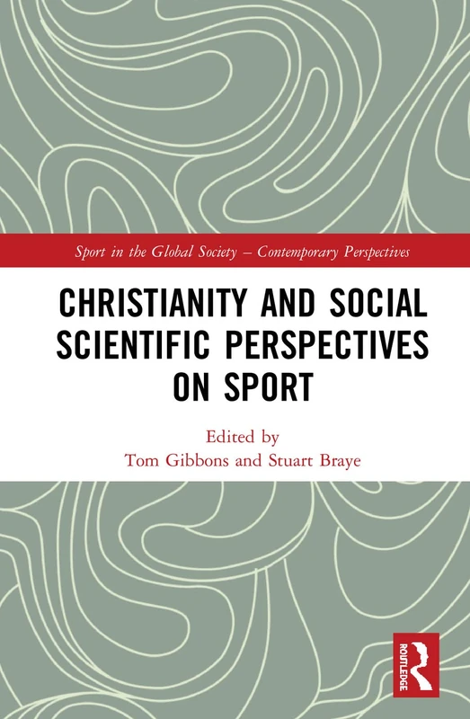Routledge Christianity and Social Scientific Perspectives on Sport