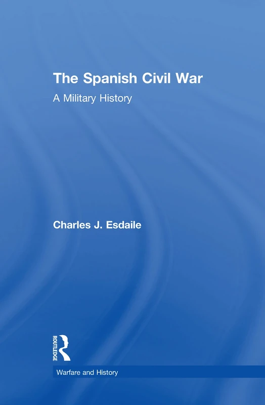 Routledge - The Spanish Civil War: A Military History Book