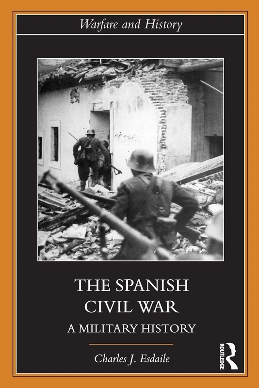 The Spanish Civil War: A Military History (Warfare and History)