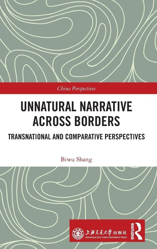 Routledge Unnatural Narrative across Borders - China Perspectives