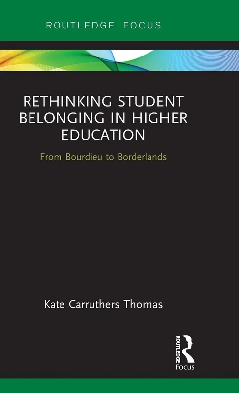 Rethinking Student Belonging in Higher Education: From Bourdieu to Borderlands