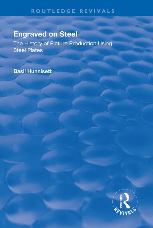 Engraved on Steel: History of Picture Production Using Steel Plates (Routledge Revivals)