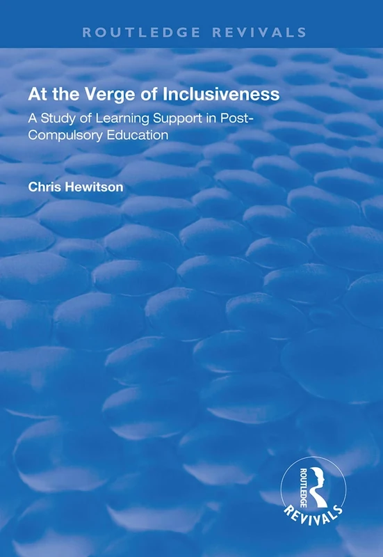 At the Verge of Inclusiveness: A Study of Learning Support in Post-Compulsory Education (Routledge Revivals)