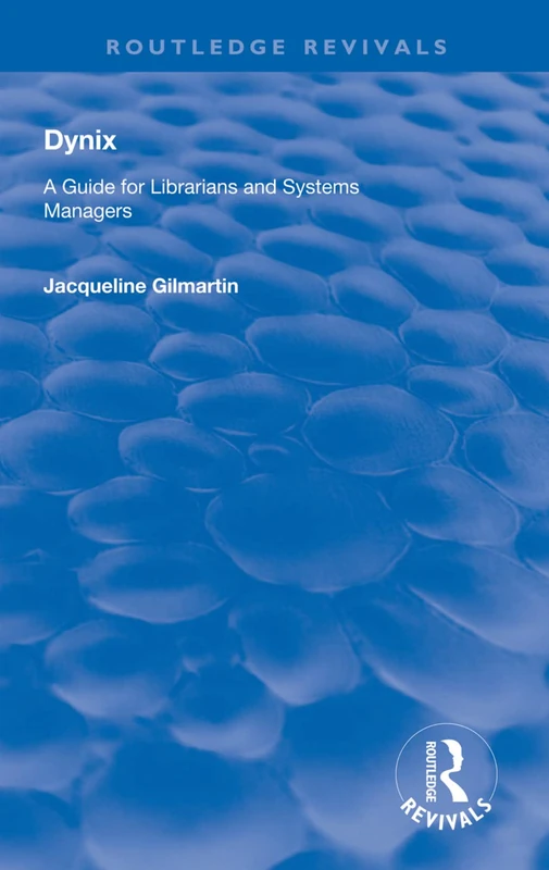 Routledge Dynix: A Guide for Librarians and Systems Managers
