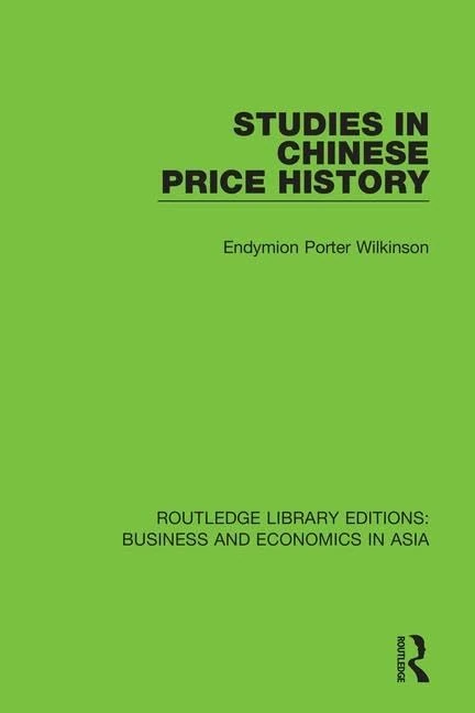 Studies in Chinese Price History: 31 (Routledge Library Editions: Business and Economics in Asia)