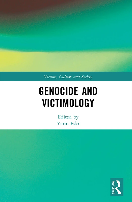 Routledge Genocide and Victimology - Victims, Culture and Society