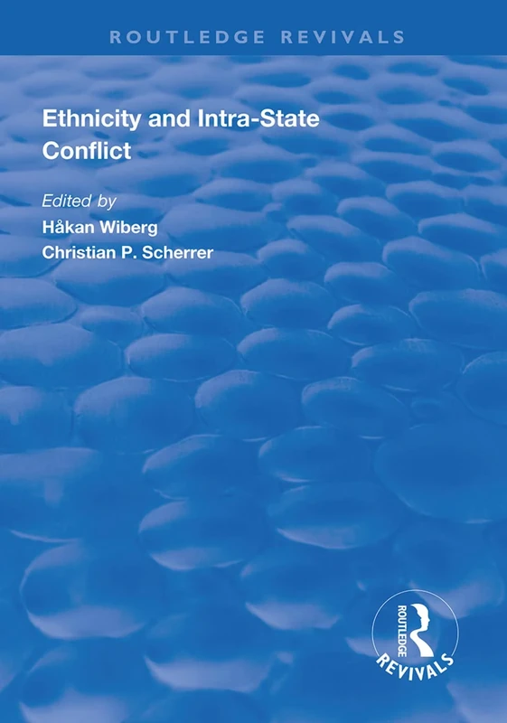 Ethnicity and Intra-State Conflict: Types, Causes and Peace Strategies (Routledge Revivals)