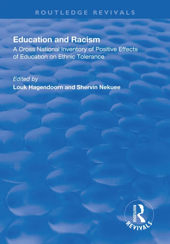 Education and Racism: A Cross National Inventory of Positive Effects of Education on Ethnic Tolerance (Routledge Revivals)